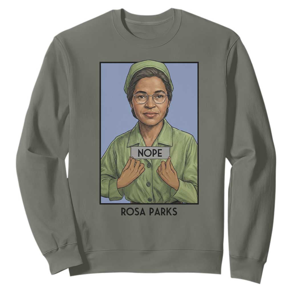 Nope Rosa Parks Sweatshirt Female Empowerment History Gift TS12 Military Green Print Your Wear