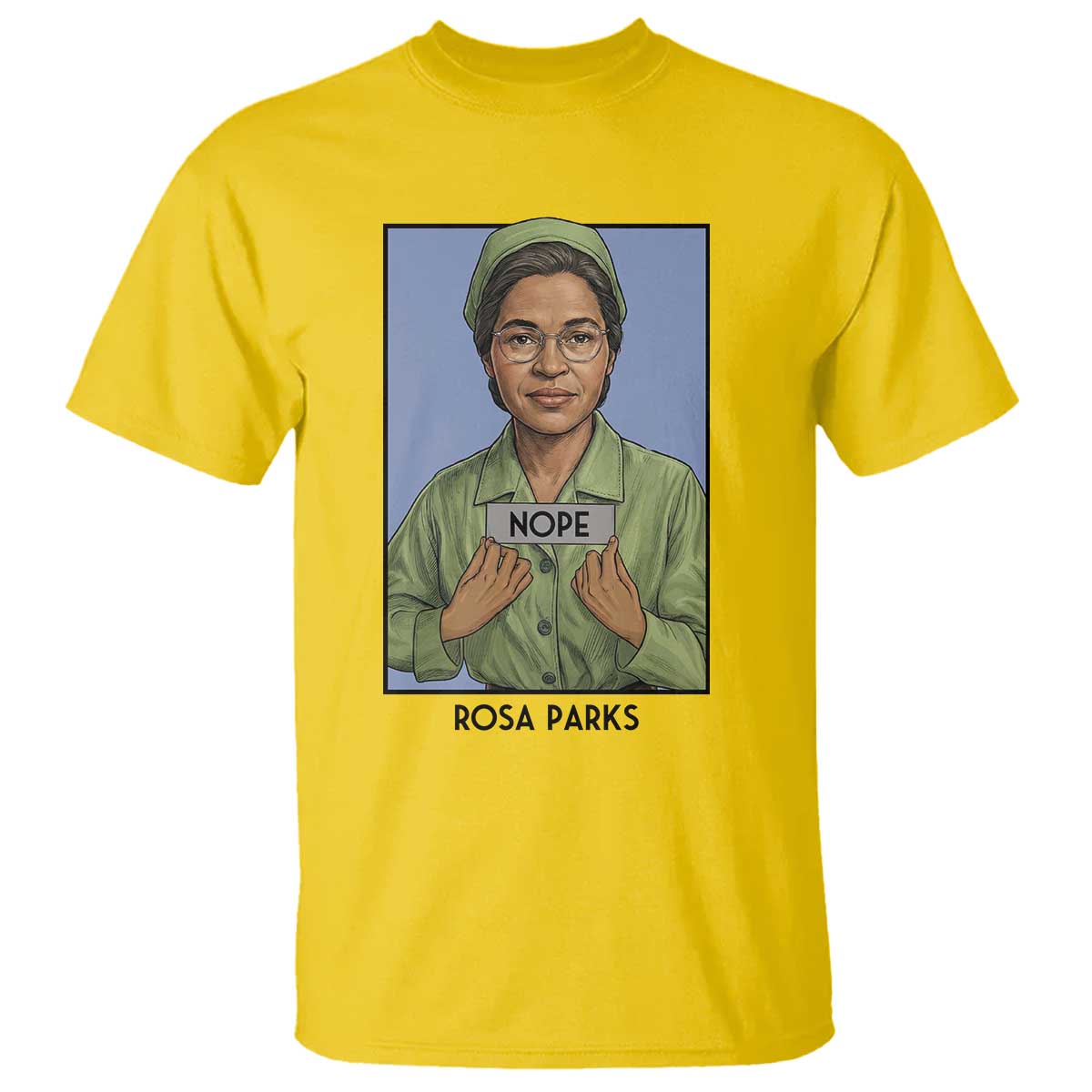 Nope Rosa Parks T Shirt Female Empowerment History Gift TS12 Daisy Print Your Wear