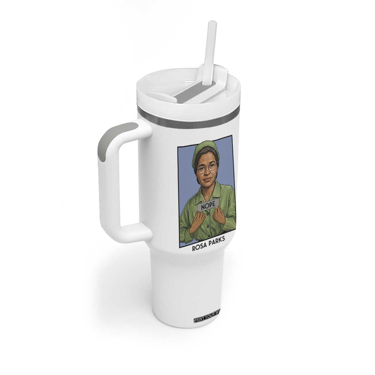 Nope Rosa Parks Tumbler With Handle Female Empowerment History Gift TS12 Print Your Wear