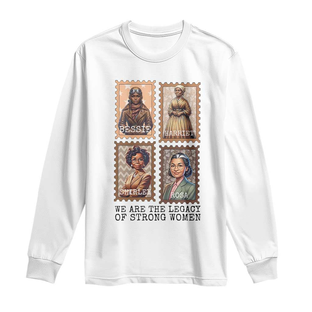We Are The Legacy Of Strong Women Long Sleeve Shirt Black History Month Gift TS12 White Print Your Wear
