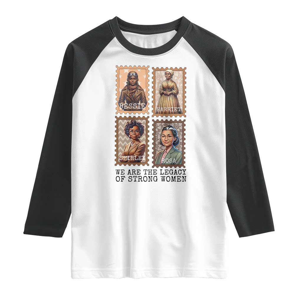 We Are The Legacy Of Strong Women Raglan Shirt Black History Month Gift TS12 White Black Print Your Wear