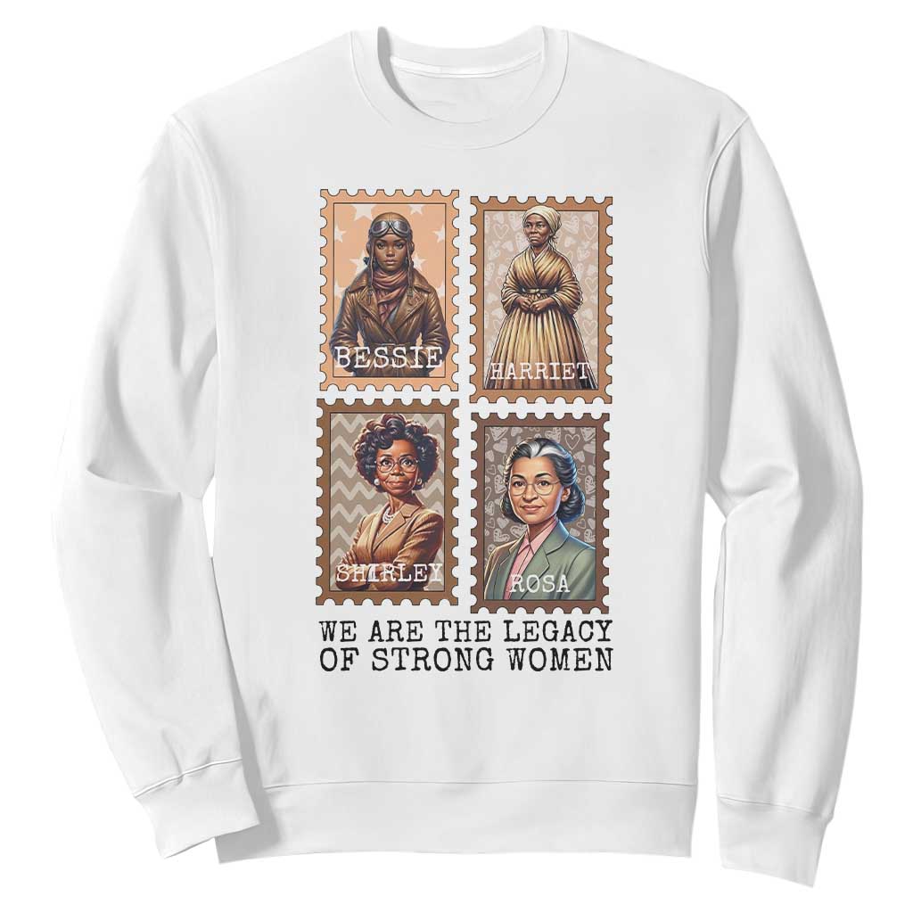 We Are The Legacy Of Strong Women Sweatshirt Black History Month Gift TS12 White Print Your Wear