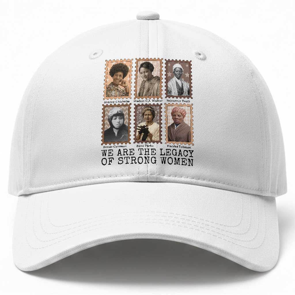 Women In History Baseball Cap We Are The Legacy Of Strong Women TS12 Print Your Wear