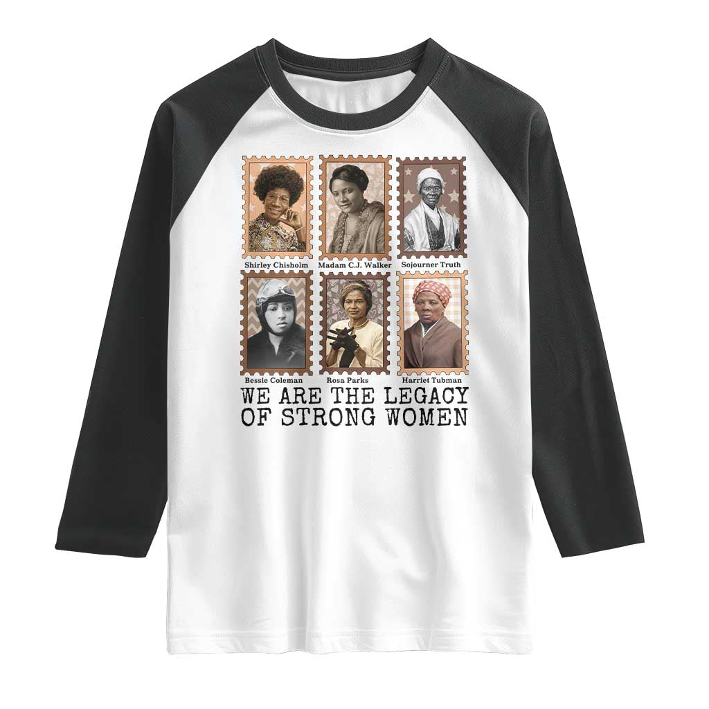 Women In History Raglan Shirt We Are The Legacy Of Strong Women TS12 White Black Print Your Wear
