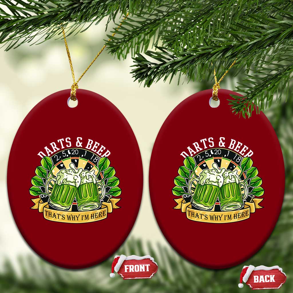 Beer And Darts St Patricks Day Gift Ceramic Ornament That Is Why I Am Here TS12 Print Your Wear