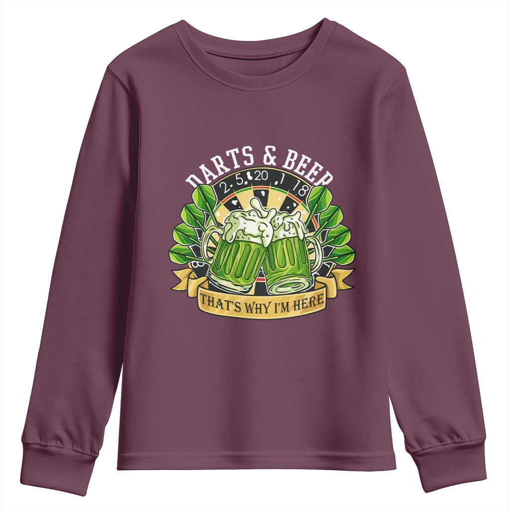 Beer And Darts St Patricks Day Gift Youth Sweatshirt That Is Why I Am Here TS12 Maroon Print Your Wear