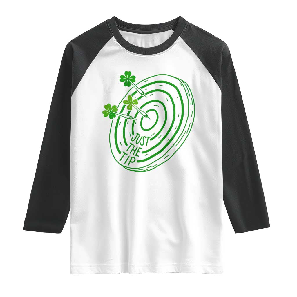 Dirty Humor Dartist St Patricks Day Gift Raglan Shirt Just The Tip TS12 White Black Print Your Wear