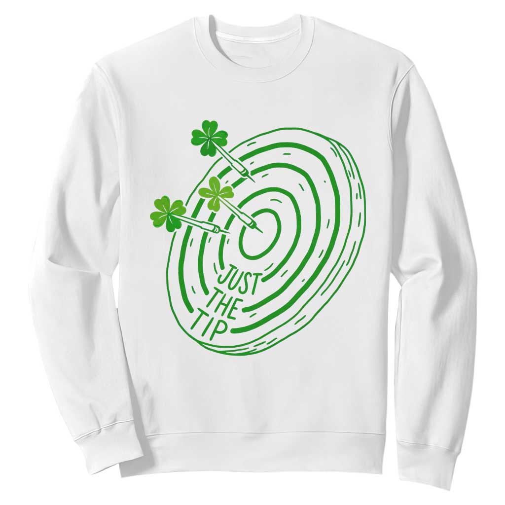 Dirty Humor Dartist St Patricks Day Gift Sweatshirt Just The Tip TS12 White Print Your Wear