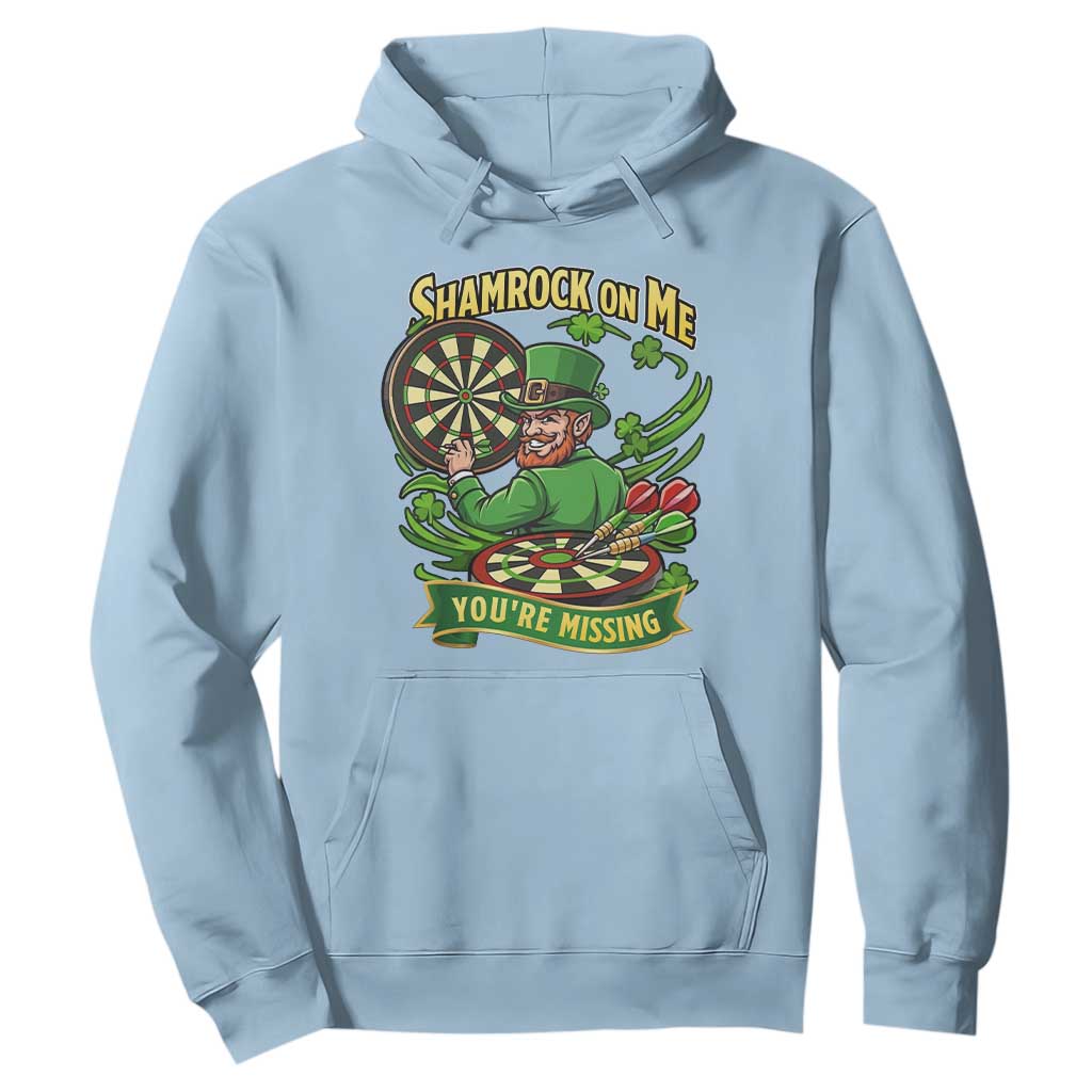 Shamrock On Me Youre Missing Hoodie St Patricks Day Darts Player Gift TS12 Light Blue Print Your Wear