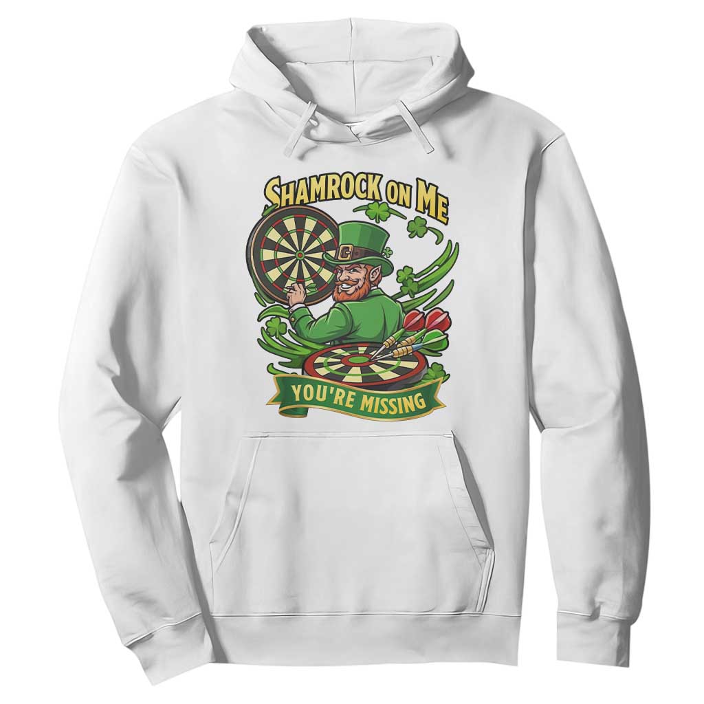 Shamrock On Me Youre Missing Hoodie St Patricks Day Darts Player Gift TS12 White Print Your Wear