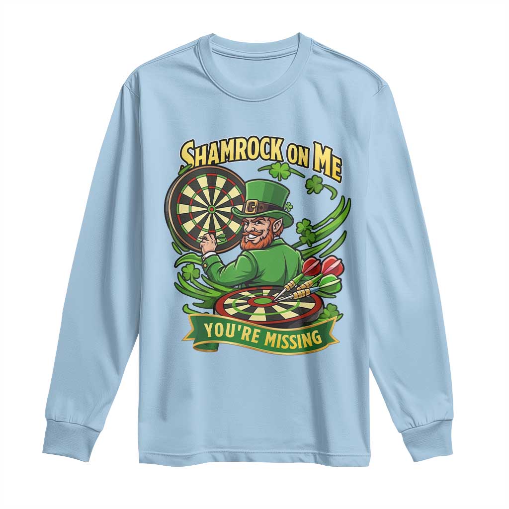 Shamrock On Me Youre Missing Long Sleeve Shirt St Patricks Day Darts Player Gift TS12 Light Blue Print Your Wear