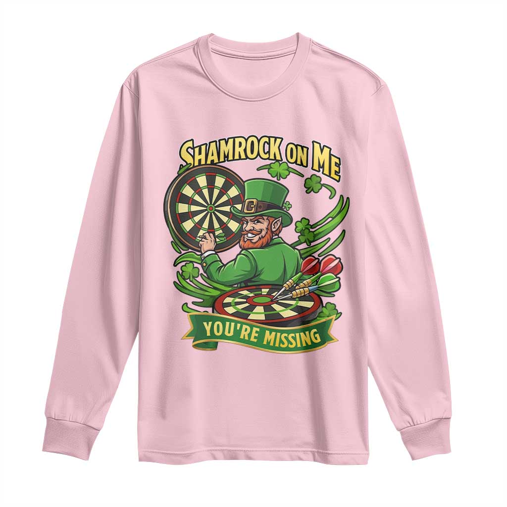 Shamrock On Me Youre Missing Long Sleeve Shirt St Patricks Day Darts Player Gift TS12 Light Pink Print Your Wear