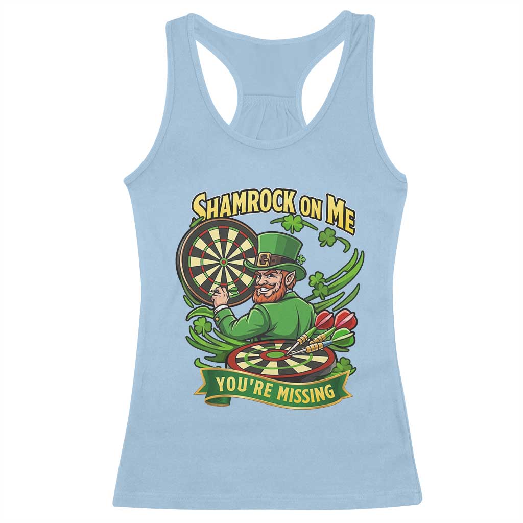 Shamrock On Me Youre Missing Racerback Tank Top St Patricks Day Darts Player Gift TS12 Light Blue Print Your Wear
