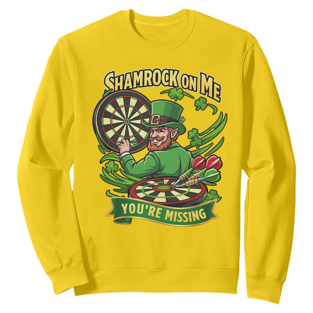 Shamrock On Me Youre Missing Sweatshirt St Patricks Day Darts Player Gift TS12 Daisy Print Your Wear
