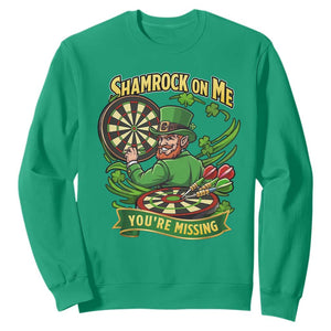 Shamrock On Me Youre Missing Sweatshirt St Patricks Day Darts Player Gift TS12 Irish Green Print Your Wear