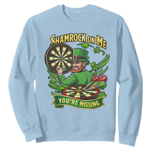 Shamrock On Me Youre Missing Sweatshirt St Patricks Day Darts Player Gift TS12 Light Blue Print Your Wear