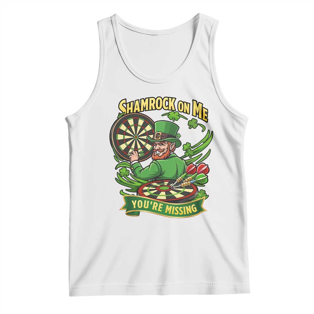 Shamrock On Me Youre Missing Tank Top St Patricks Day Darts Player Gift TS12 White Print Your Wear