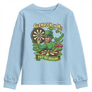 Shamrock On Me Youre Missing Youth Sweatshirt St Patricks Day Darts Player Gift TS12 Light Blue Print Your Wear