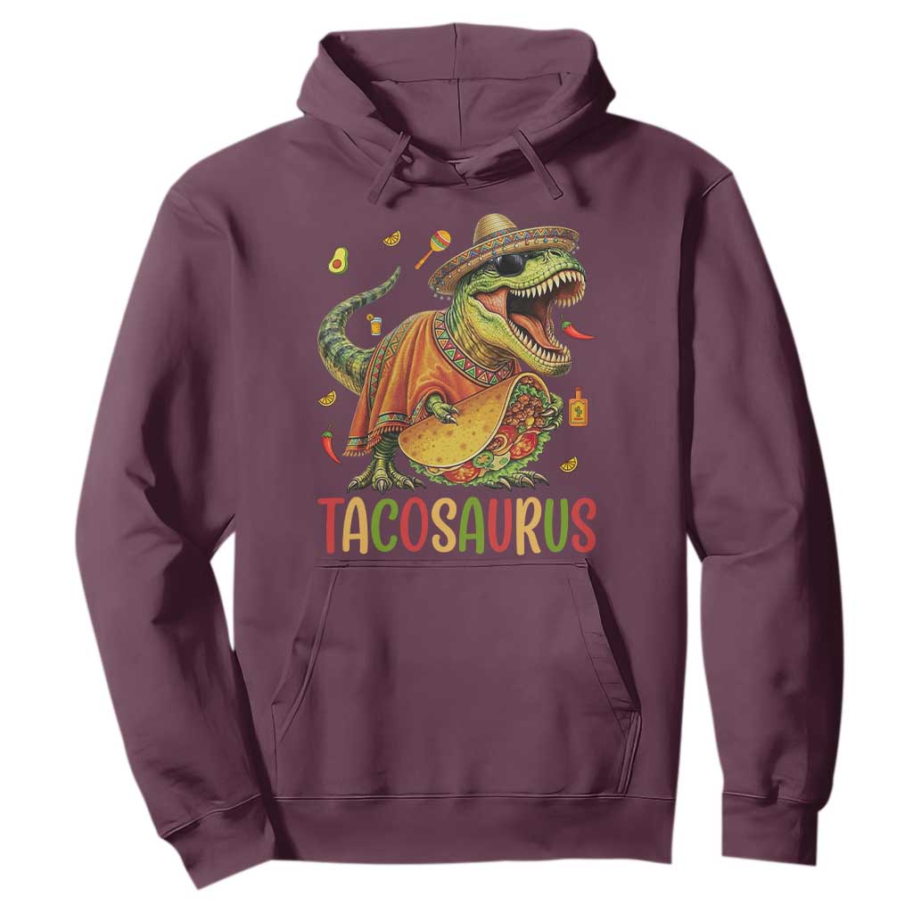 Cinco De Mayo Tacosaurus Hoodie Funny Dinosaur Taco Lover Gift TS12 Maroon Print Your Wear