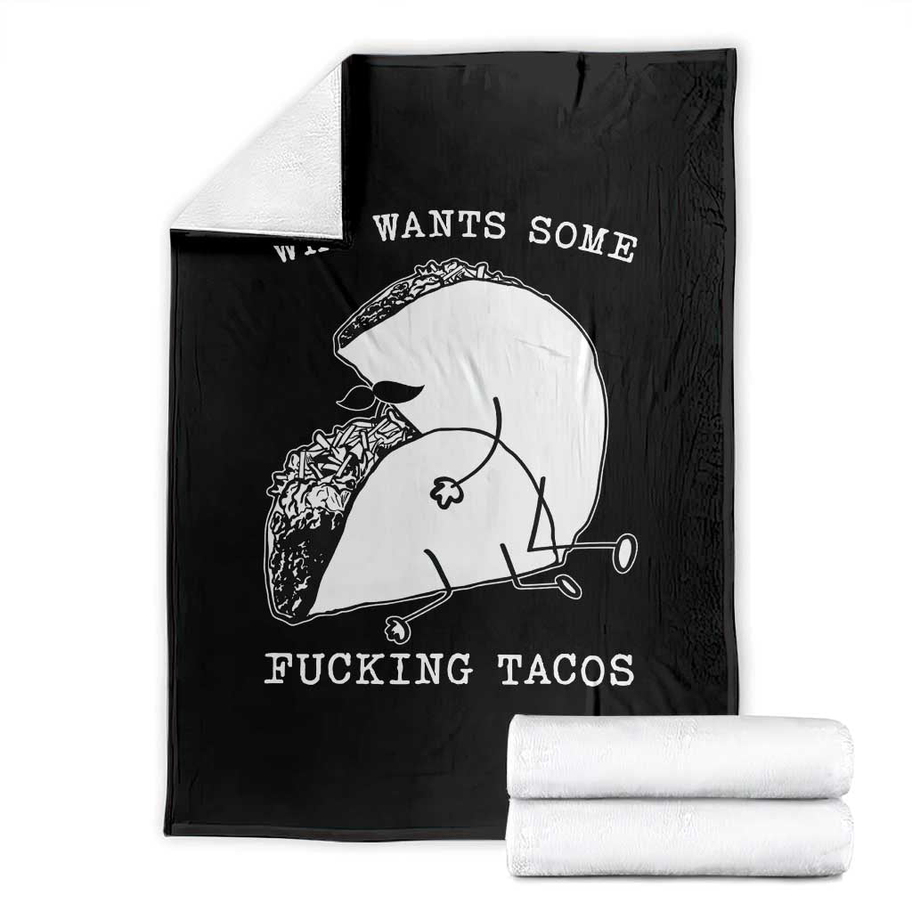 Funny Taco Joke Adult Humor Gift Throw Blanket Who Wants Fucking Tacos TS12 Black Print Your Wear