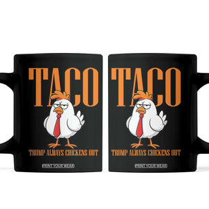 Funny Taco Political Activism Coffee Mug Trump Always Chickens Out TS12 Black Print Your Wear
