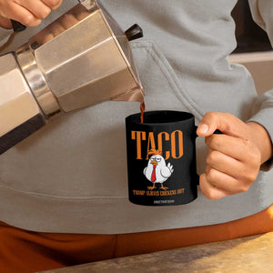 Funny Taco Political Activism Coffee Mug Trump Always Chickens Out TS12 Print Your Wear