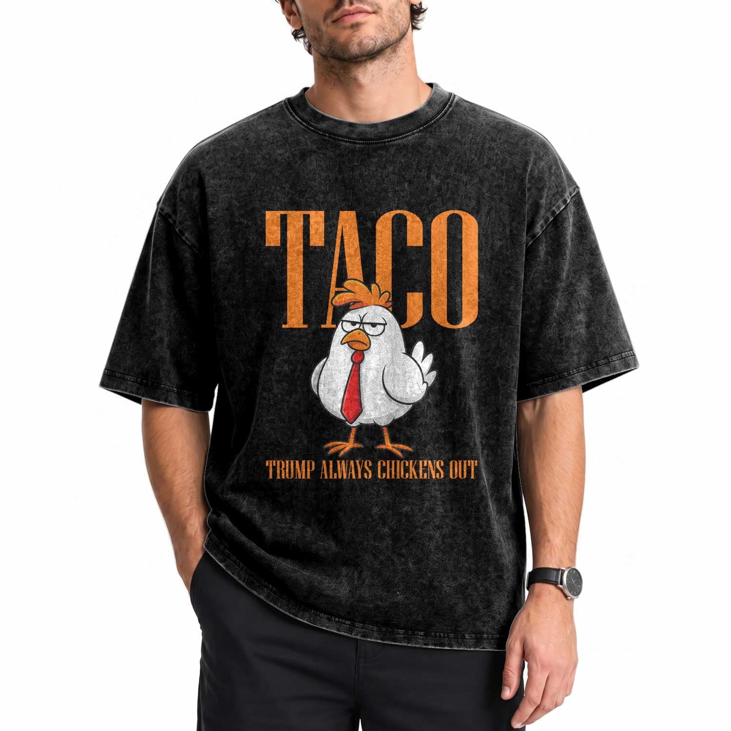 Funny Taco Political Activism Washed Cotton T-Shirt Trump Always Chickens Out