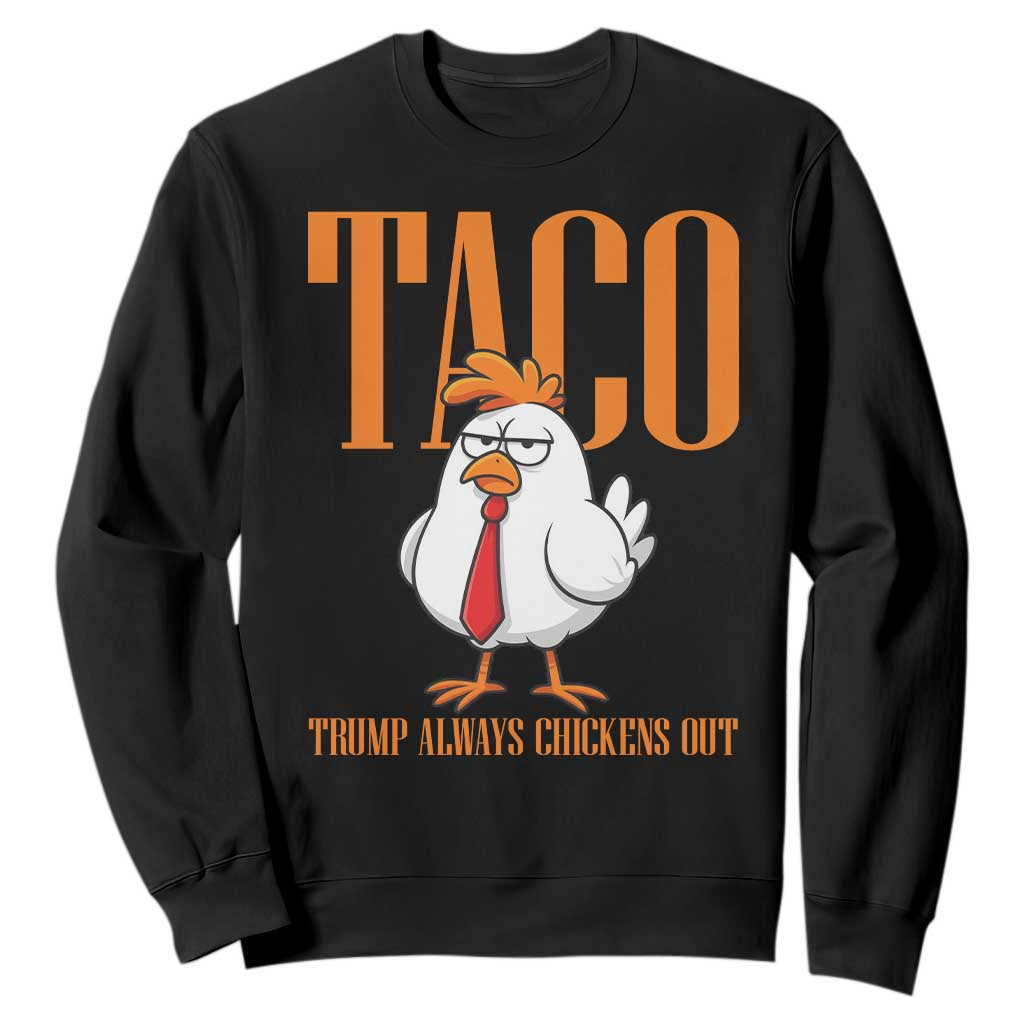 Funny Taco Political Activism Sweatshirt Trump Always Chickens Out TS12 Black Print Your Wear