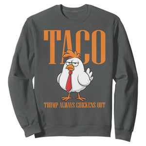 Funny Taco Political Activism Sweatshirt Trump Always Chickens Out TS12 Dark Heather Print Your Wear