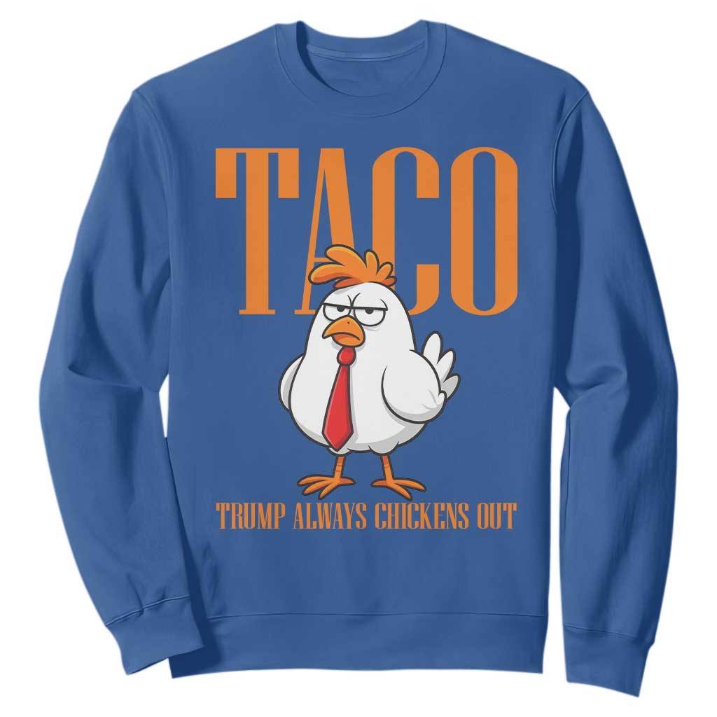 Funny Taco Political Activism Sweatshirt Trump Always Chickens Out TS12 Royal Blue Print Your Wear
