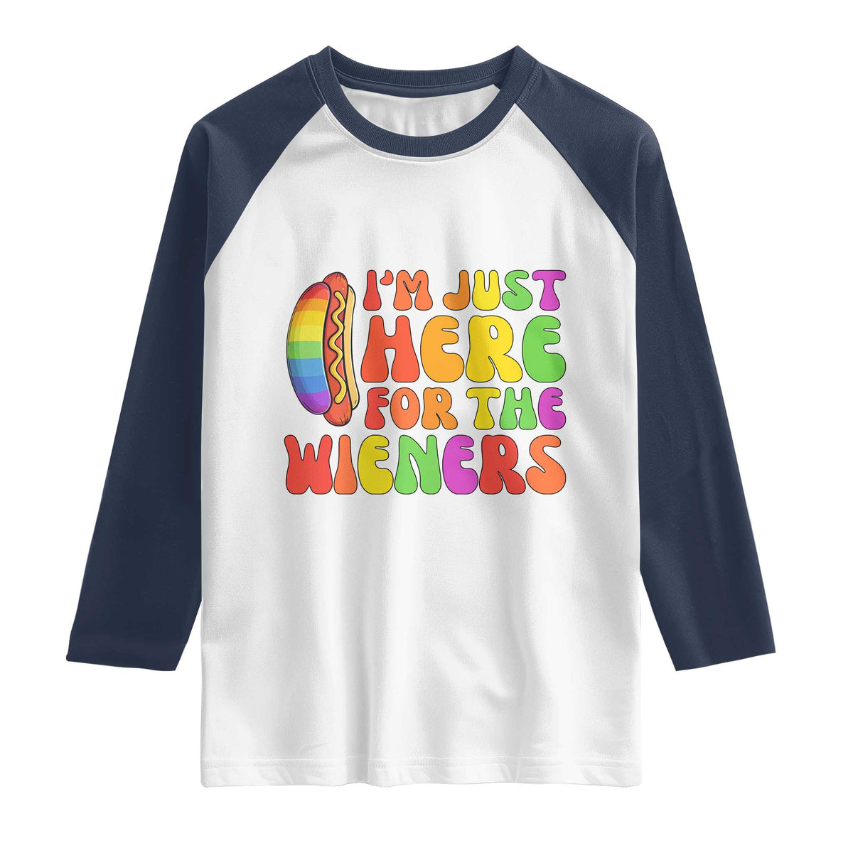 Funny Im Just Here For The Wieners Raglan Shirt LGBTQ Pride Party Gift TS12 White Navy Print Your Wear