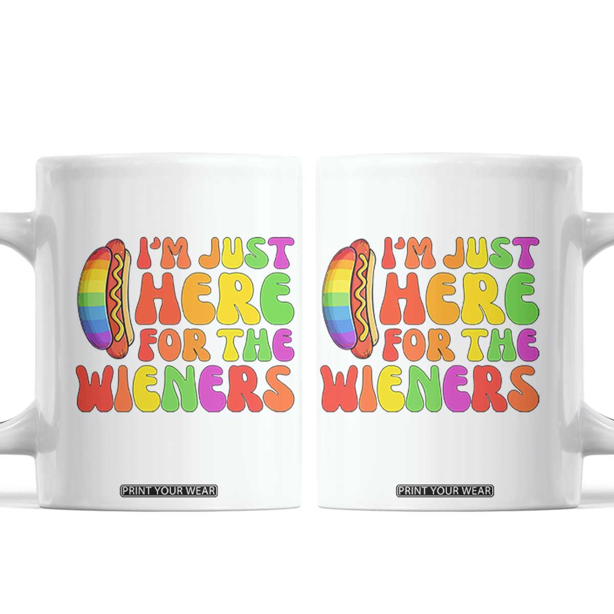 Funny Im Just Here For The Wieners Coffee Mug LGBTQ Pride Party Gift TS12 White Print Your Wear