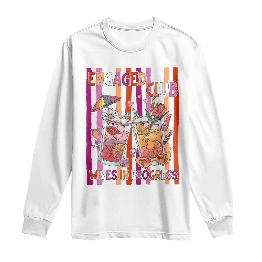 Engaged Club Wives In Progress Long Sleeve Shirt Lesbian Bachelorette Engagement Gift TS12 White Print Your Wear