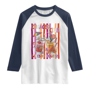Engaged Club Wives In Progress Raglan Shirt Lesbian Bachelorette Engagement Gift TS12 White Navy Print Your Wear