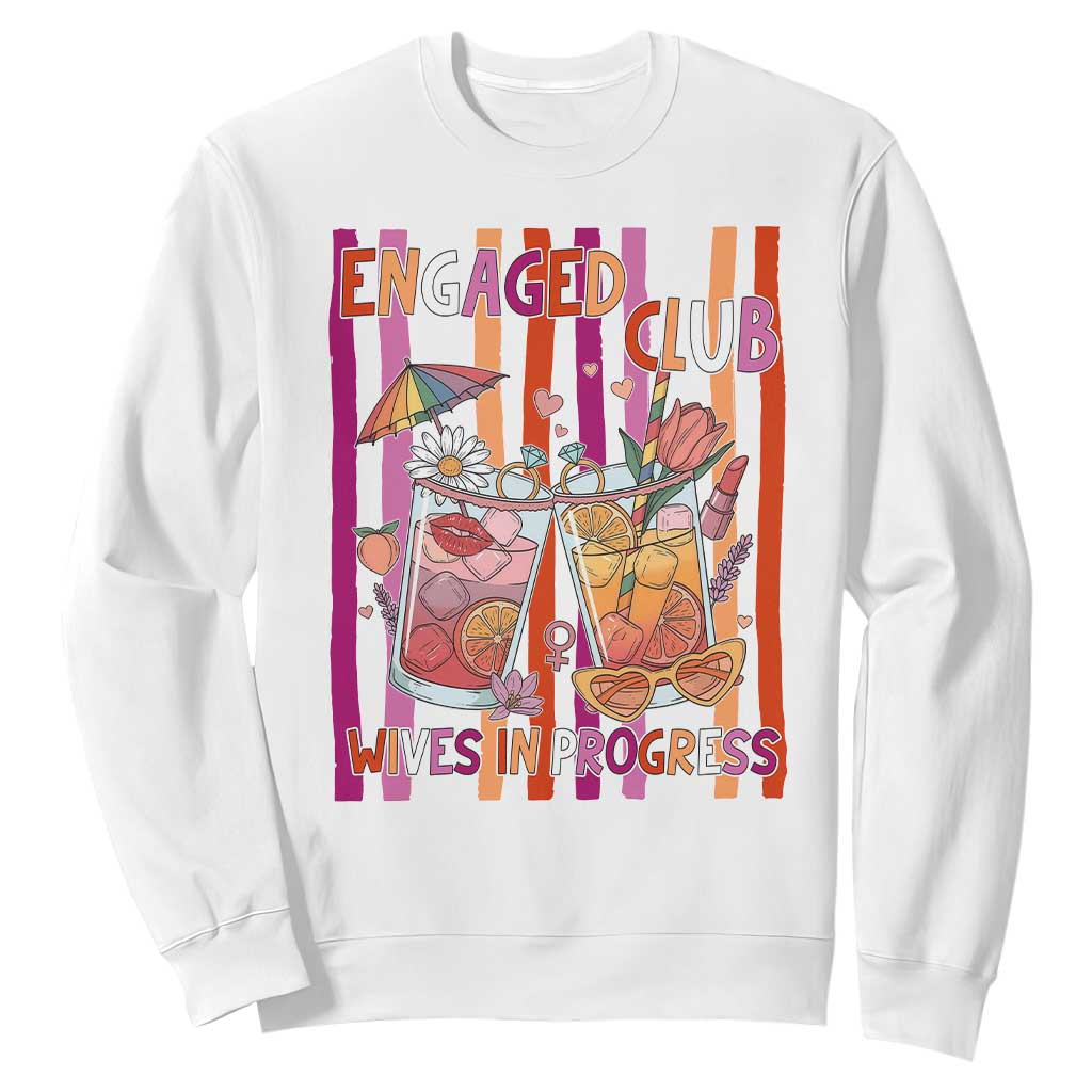 Engaged Club Wives In Progress Sweatshirt Lesbian Bachelorette Engagement Gift TS12 White Print Your Wear