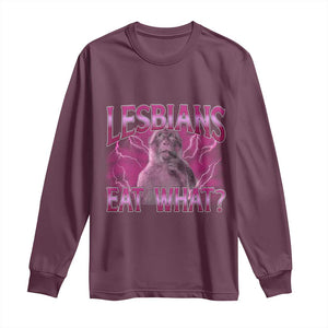 Funny Monkey Meme Lesbians Eat What Long Sleeve Shirt LGBTQ Pride Gift TS12 Maroon Print Your Wear