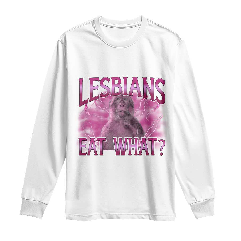 Funny Monkey Meme Lesbians Eat What Long Sleeve Shirt LGBTQ Pride Gift TS12 White Print Your Wear