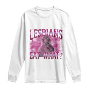 Funny Monkey Meme Lesbians Eat What Long Sleeve Shirt LGBTQ Pride Gift TS12 White Print Your Wear