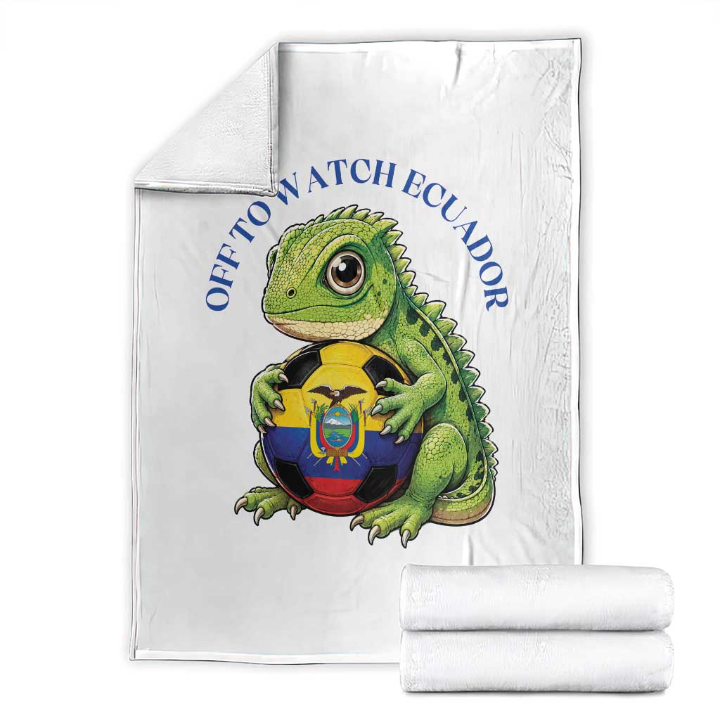 Off To Watch Ecuador Throw Blanket Funny Ecuador Iguana Soccer Fan Gift TS12 White Print Your Wear