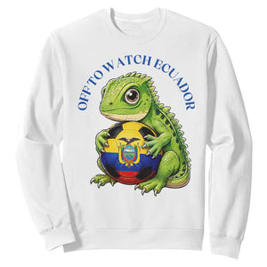 Off To Watch Ecuador Sweatshirt Funny Ecuador Iguana Soccer Fan Gift TS12 White Print Your Wear