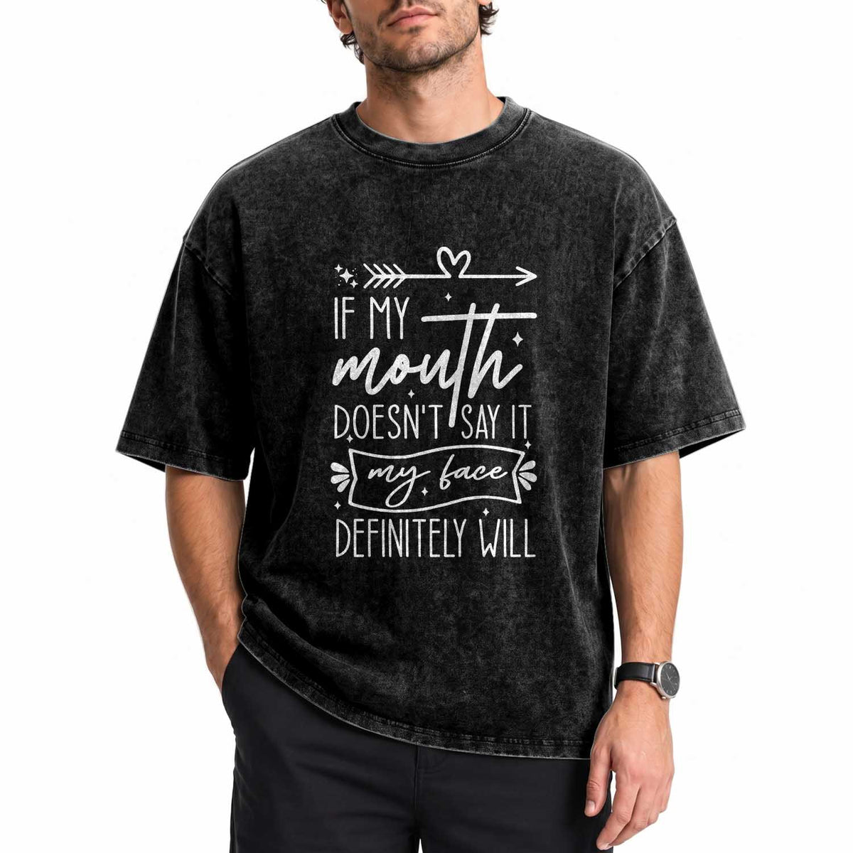 If My Mouth Does Not Say It My Face Definitely Will Washed Cotton T-Shirt Witty Quote