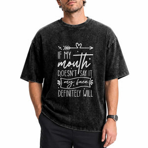 If My Mouth Does Not Say It My Face Definitely Will Washed Cotton T-Shirt Witty Quote