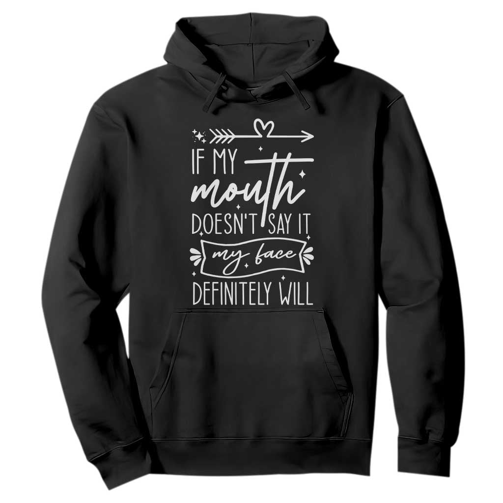 If My Mouth Does Not Say It My Face Definitely Will Hoodie Witty Quote TS12 Black Print Your Wear