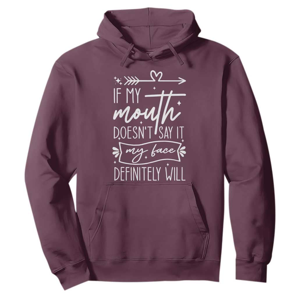 If My Mouth Does Not Say It My Face Definitely Will Hoodie Witty Quote TS12 Maroon Print Your Wear