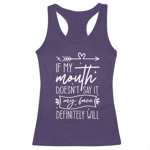 If My Mouth Does Not Say It My Face Definitely Will Racerback Tank Top Witty Quote TS12 Purple Print Your Wear