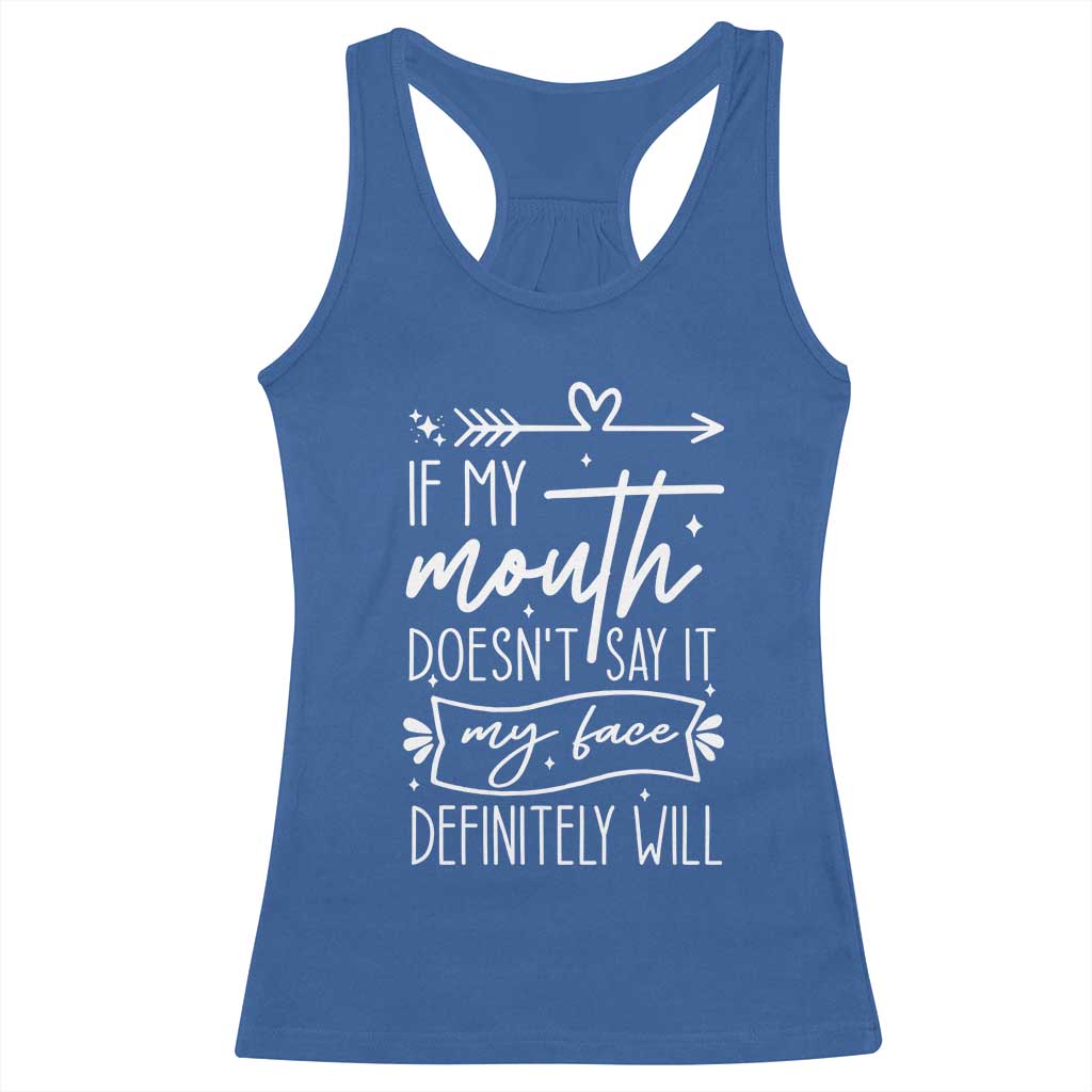 If My Mouth Does Not Say It My Face Definitely Will Racerback Tank Top Witty Quote TS12 Royal Blue Print Your Wear