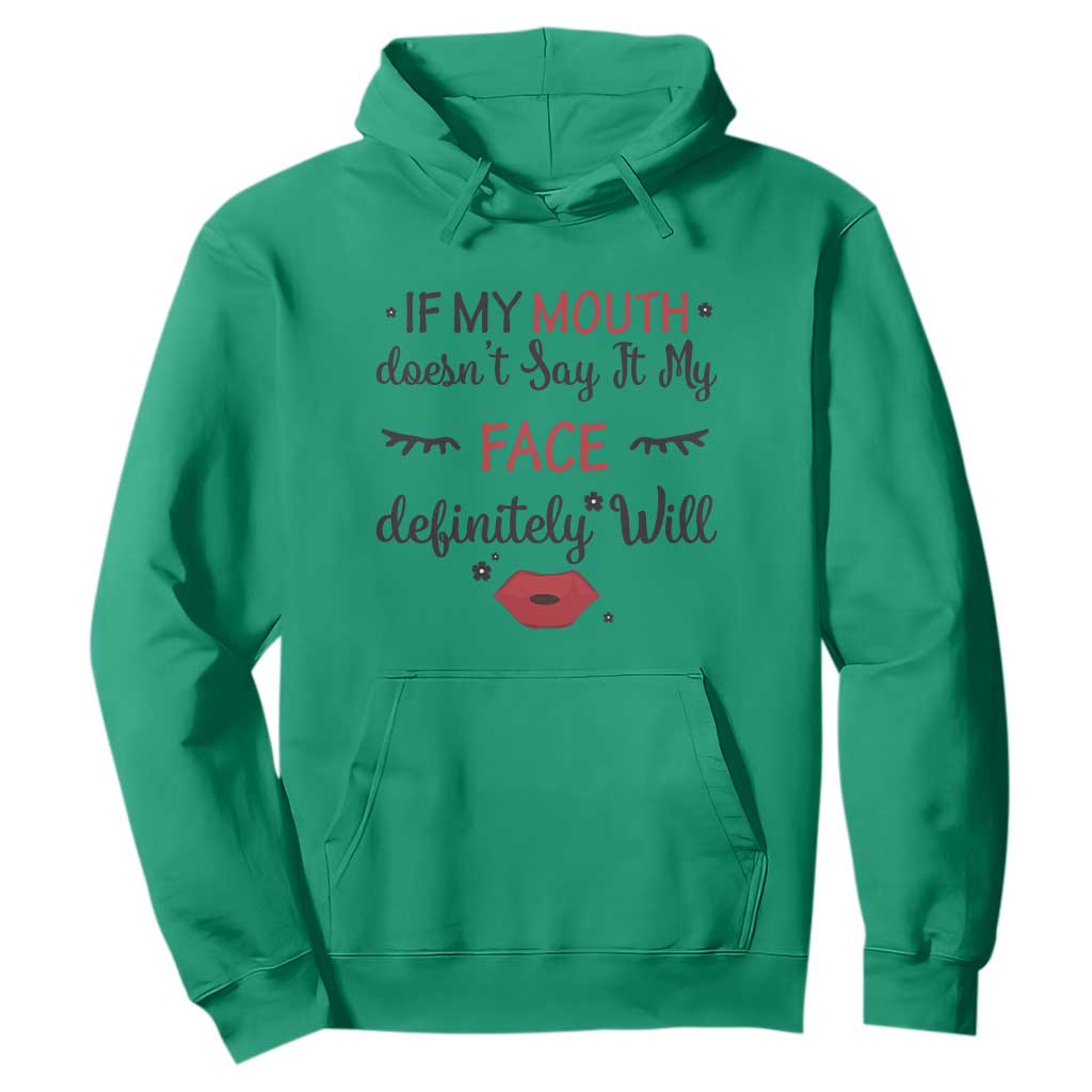 If My Mouth Does Not Say It My Face Definitely Will Hoodie Funny Sarcastic TS12 Irish Green Print Your Wear
