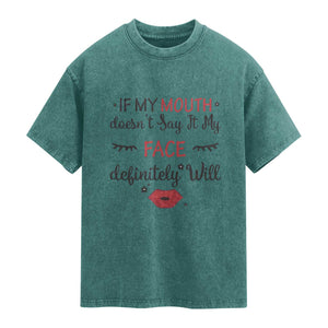 If My Mouth Does Not Say It My Face Definitely Will Washed Cotton T-Shirt Funny Sarcastic