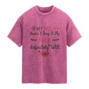 If My Mouth Does Not Say It My Face Definitely Will Washed Cotton T-Shirt Funny Sarcastic