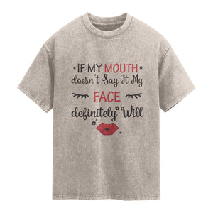 If My Mouth Does Not Say It My Face Definitely Will Washed Cotton T-Shirt Funny Sarcastic